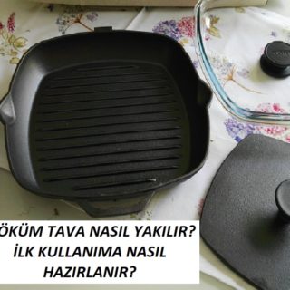 Döküm Tava Nasıl Yakılır? Döküm Tava İlk Kullanıma Nasıl Hazırlanır?