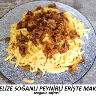 Karamelize Soğanlı Peynirli Erişte Makarnası